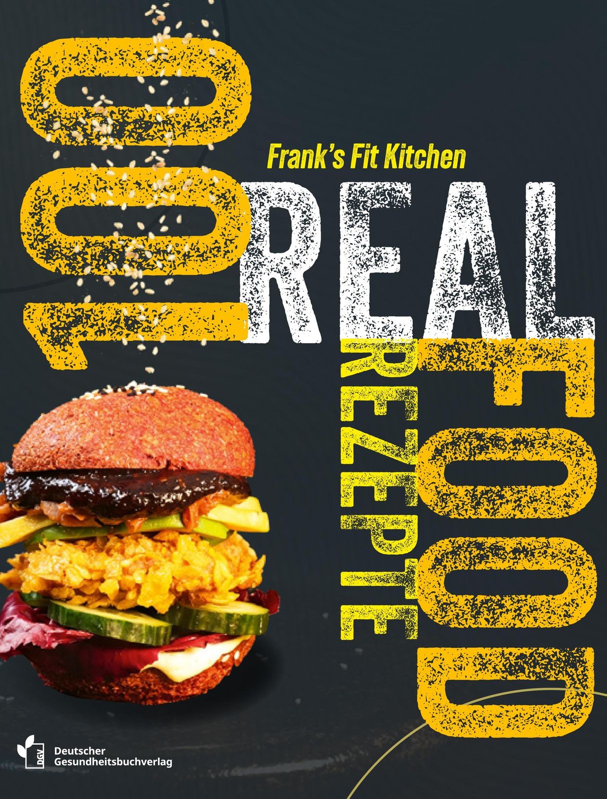 100 REAL FOOD REZEPTE - Schnell und gesund kochen mit wenigen Zutaten. Das Kochbuch von @franks.fit.kitchen