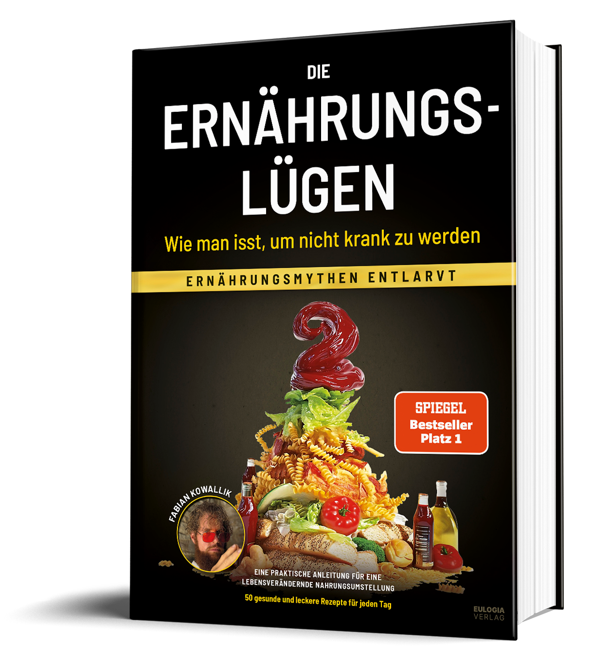 Die Ernährungslügen - Wie man isst, um nicht krank zu werden