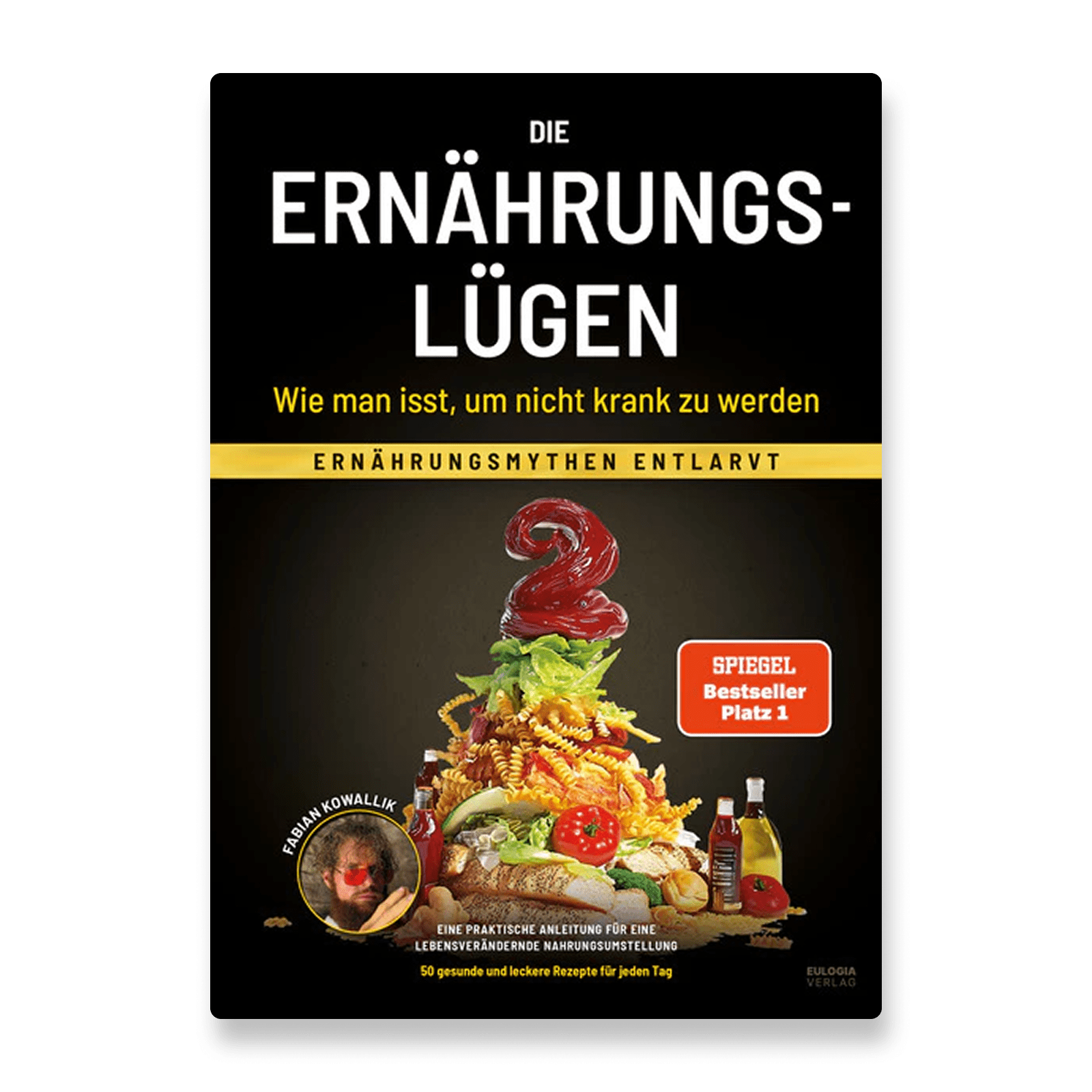 Die Ernährungslügen - Wie man isst, um nicht krank zu werden - Deutscher Gesundheitsbuchverlag