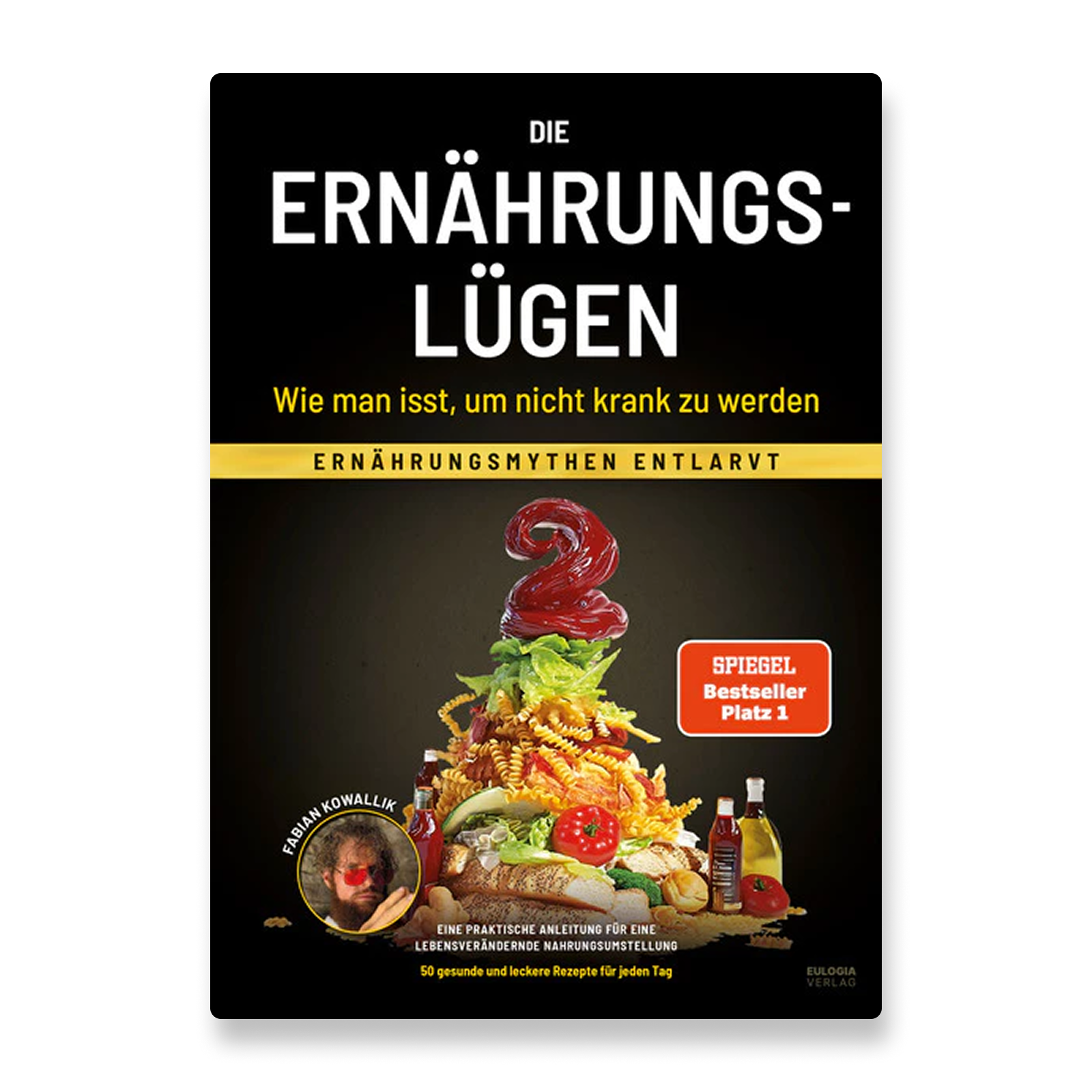 Die Ernährungslügen - Wie man isst, um nicht krank zu werden