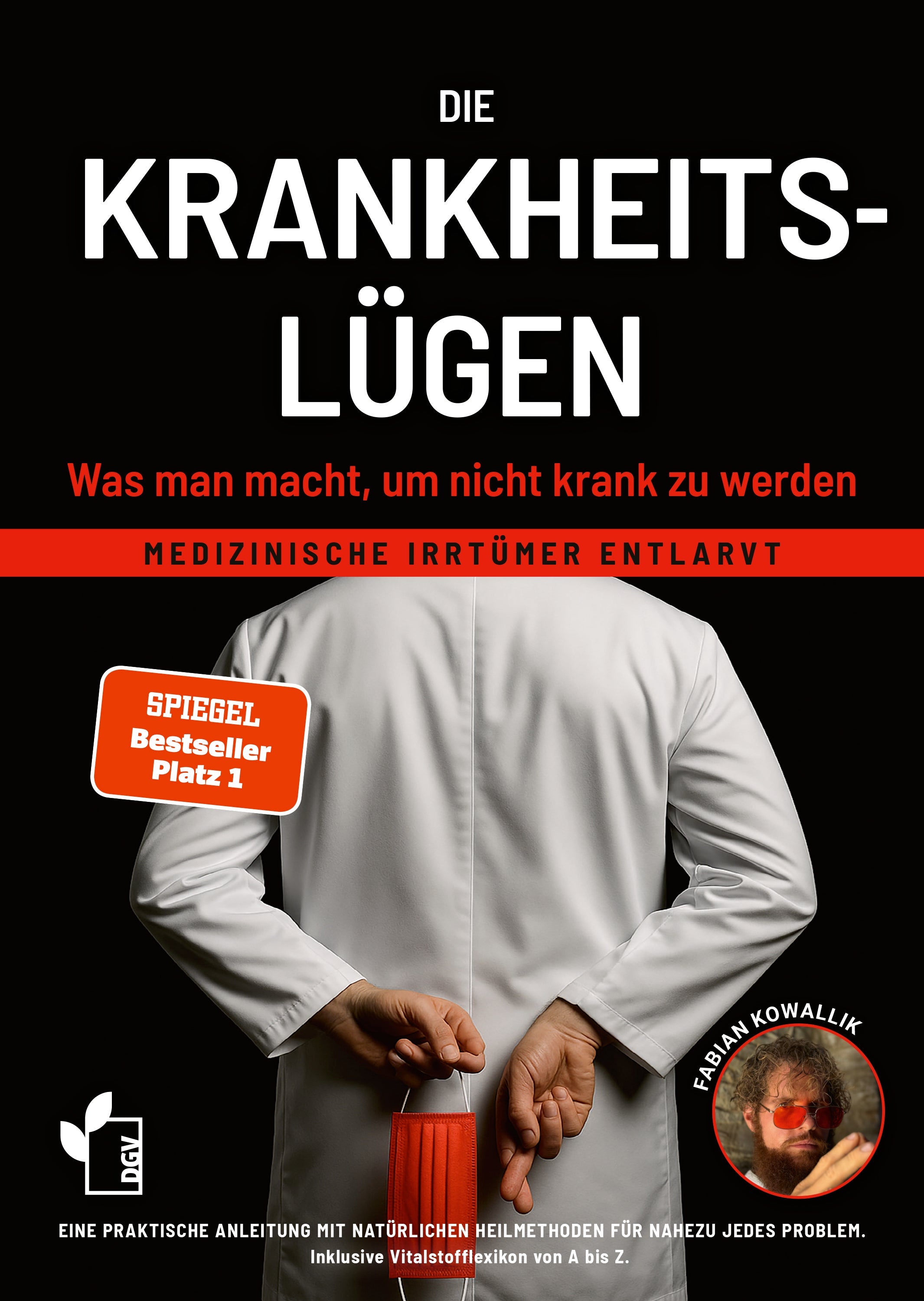 Die Krankheitslügen - Was man macht, um nicht krank zu werden. - Deutscher Gesundheitsbuchverlag